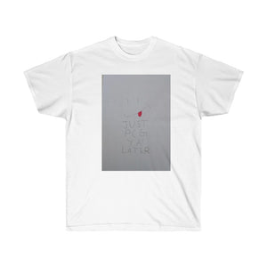 Just PCG Ya Later Unisex Ultra Cotton Tee